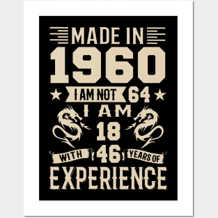 Made In 1960 I Am Not 64 I Am 18 With 46 Years Of Experience Posters and Art